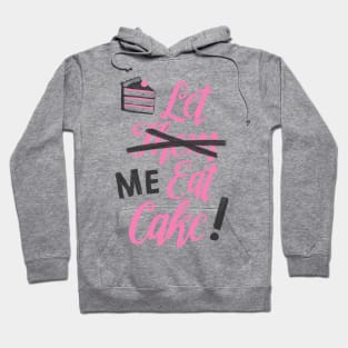 Let Me Eat Cake Hoodie